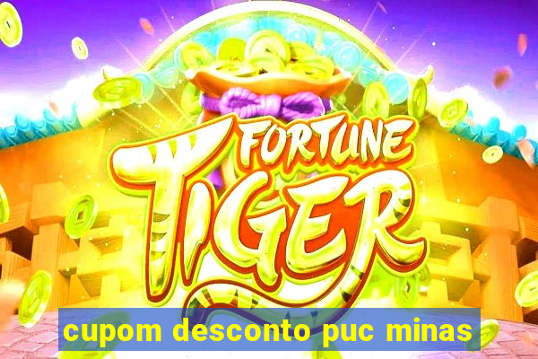 cupom desconto puc minas